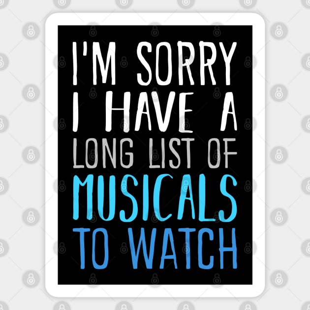 I'm Sorry I have a Long List of Musicals To Watch Magnet by KsuAnn